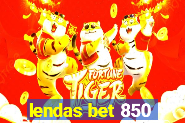 lendas bet 850